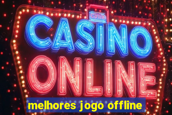 melhores jogo offline